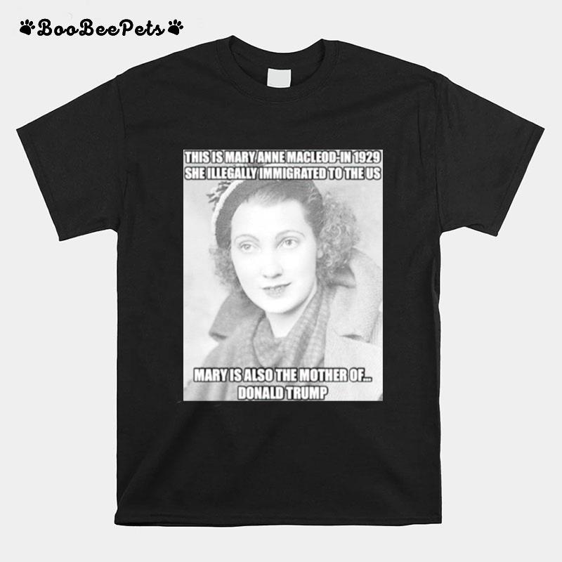 Donald Trump This Mary Anne Macleod In 1929 T-Shirt