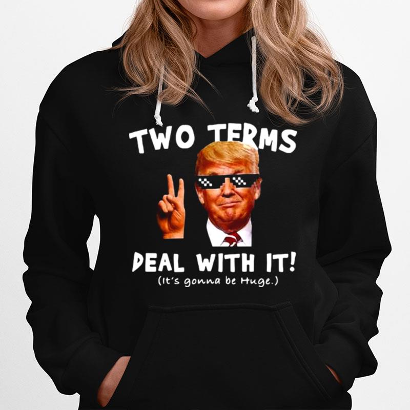 Donald Trump Two Terms Deal With It Hoodie