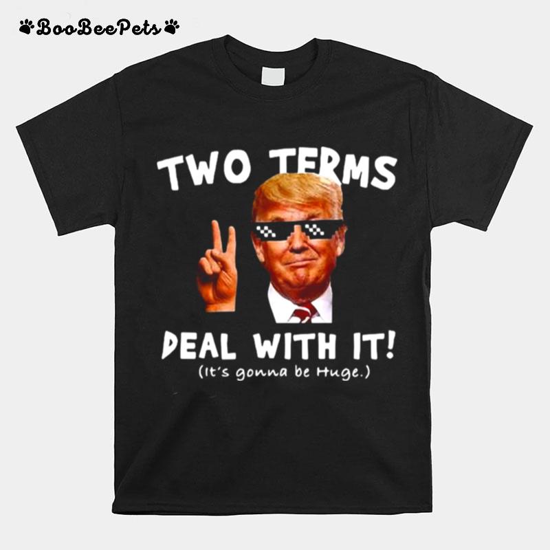 Donald Trump Two Terms Deal With It T-Shirt