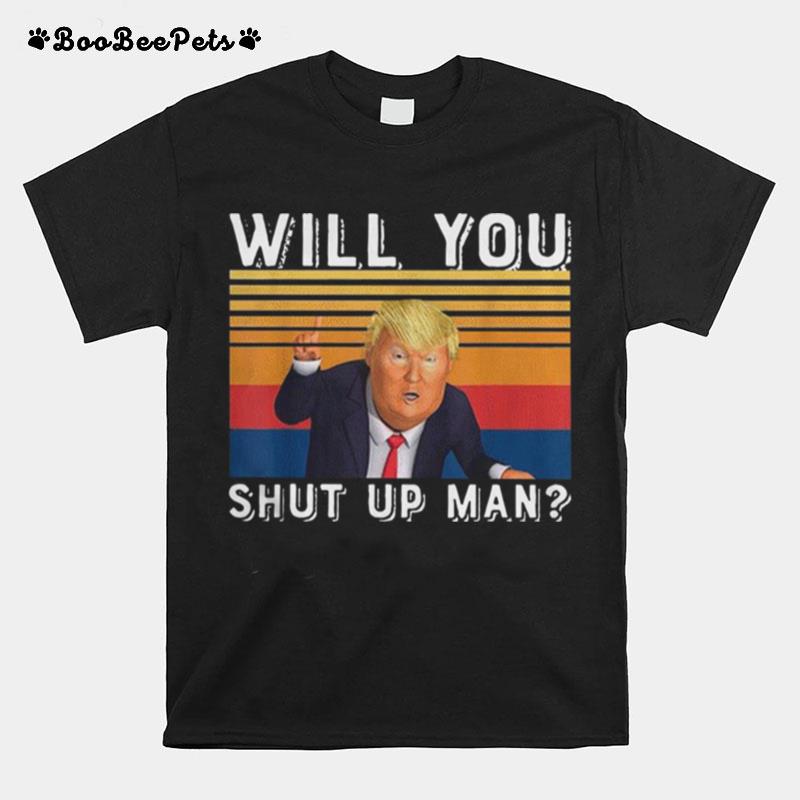 Donald Trump Will You Just Shut Up Man Vintage T-Shirt