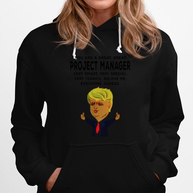 Donald Trump You Are A Great Project Manager Hoodie