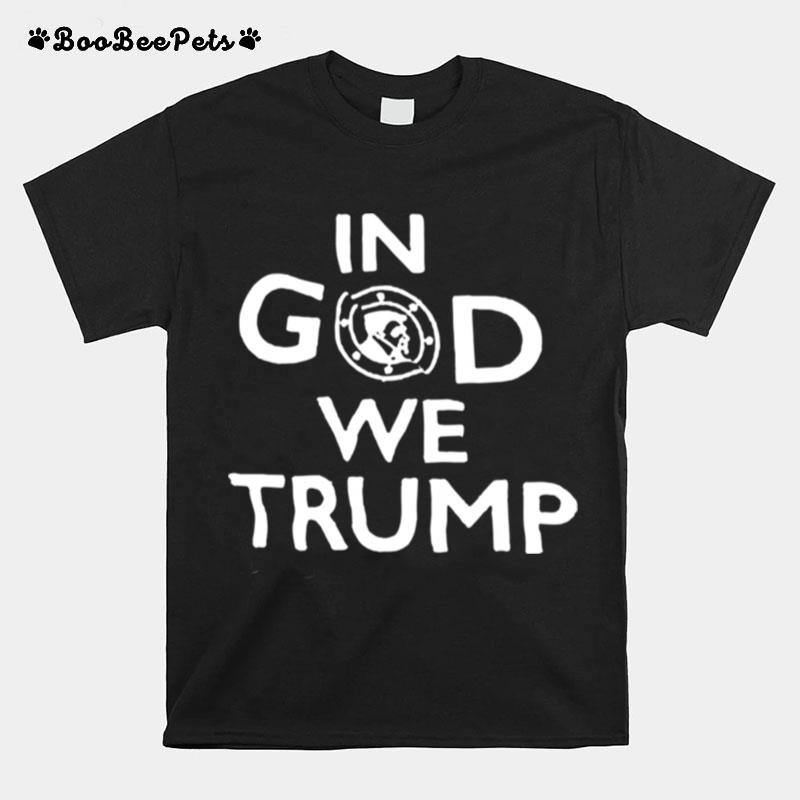 Donaldtrump In God We Trump T-Shirt