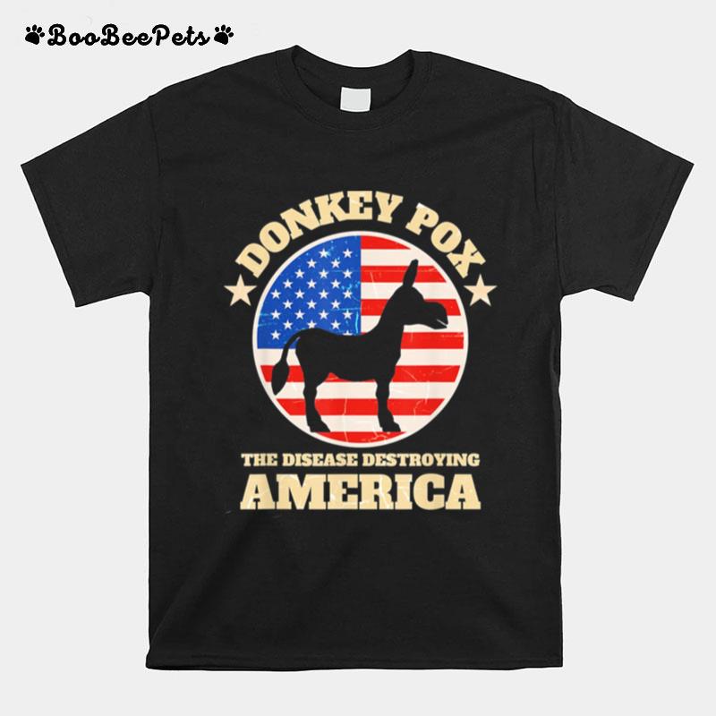 Donkey Pox The Disease Destroying America Anti Biden T-Shirt