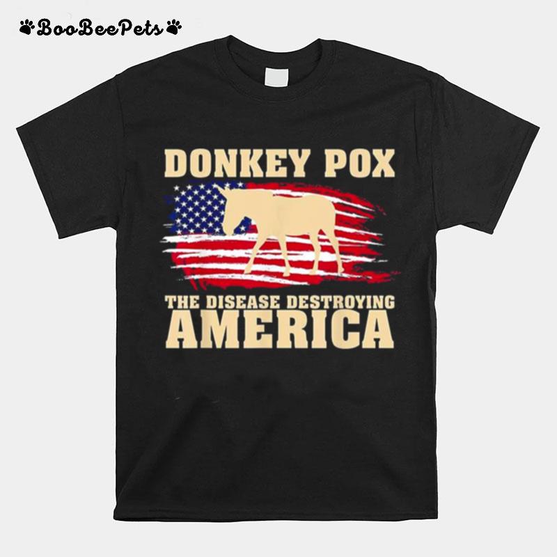 Donkey Pox The Disease Destroying American Flag T-Shirt