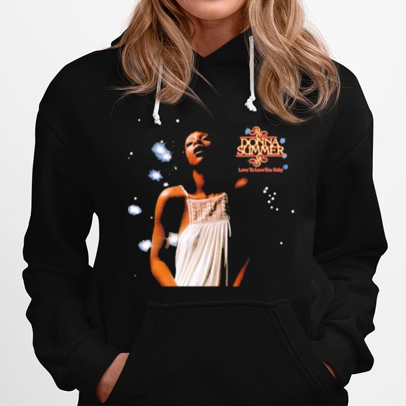 Donna Summer Love Is Love You Baby Hoodie