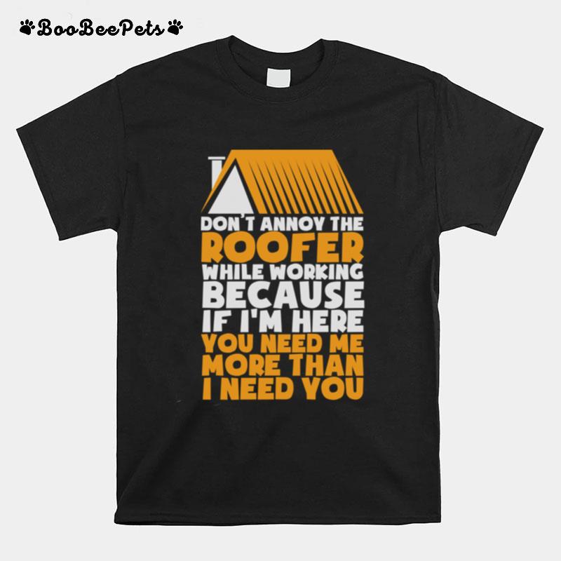 Dont Annoy The Roofer Roofing T-Shirt