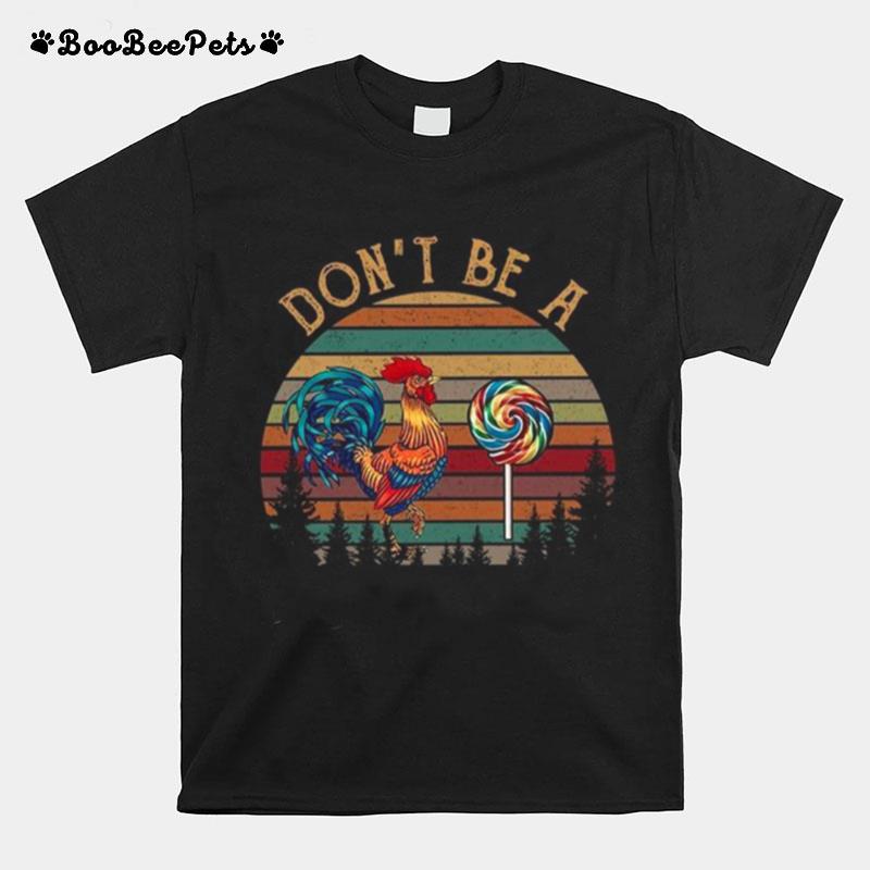 Dont Be A Chicken And Candy T-Shirt