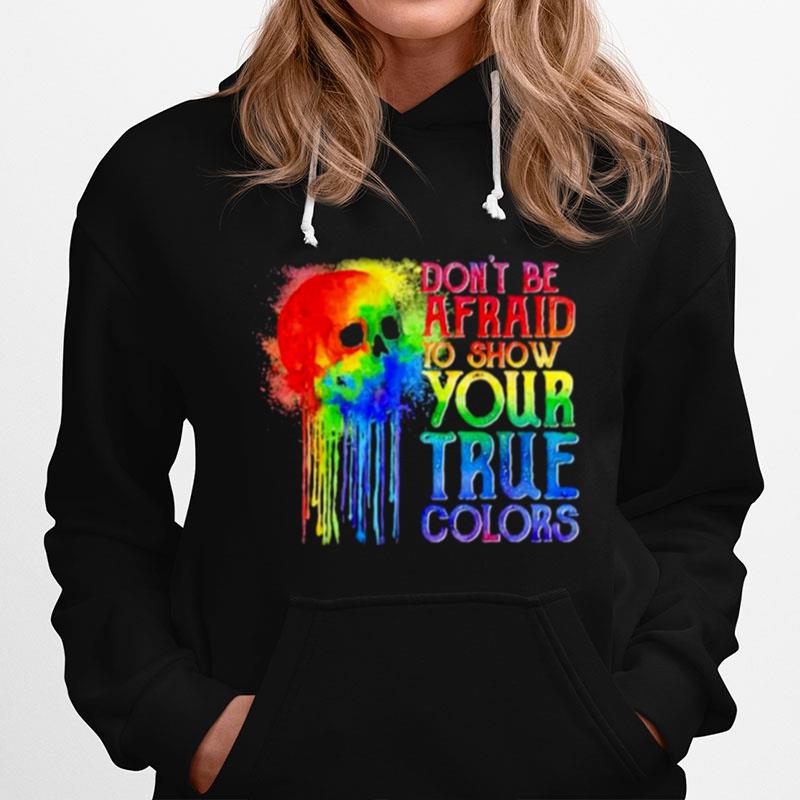 Dont Be Afraid To Show Your True Colors Skull Watercolor Lgbt Hoodie