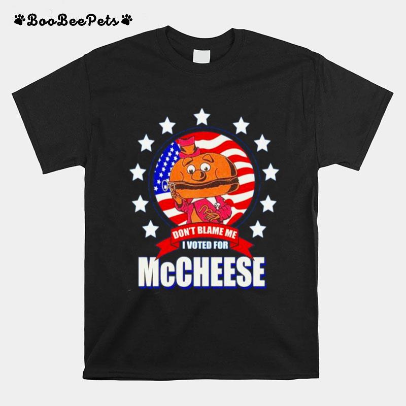 Dont Blame Me I Voted For Mccheese Us Flag T-Shirt