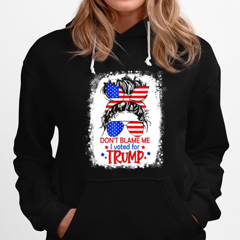 Dont Blame Me I Voted For Trump Messy Bun Us Flag Glasses Hoodie