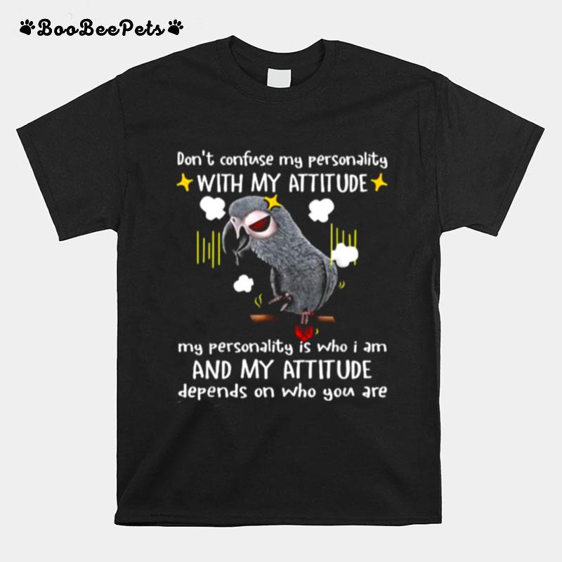 Dont Confuse My Personality With My Attitude Scowl Parrots T-Shirt