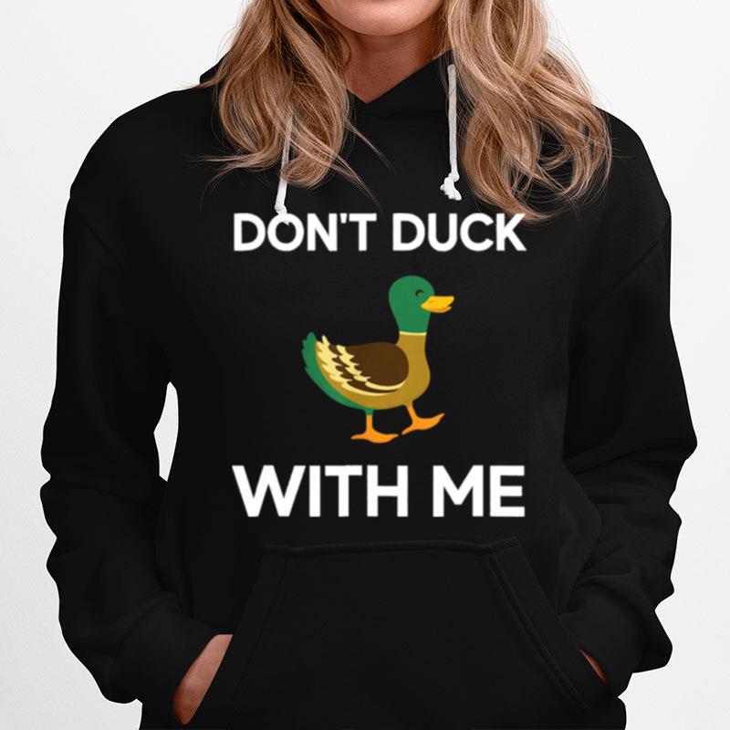 Dont Duck With Me Hoodie