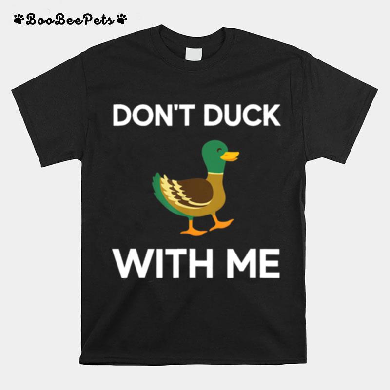 Dont Duck With Me T-Shirt