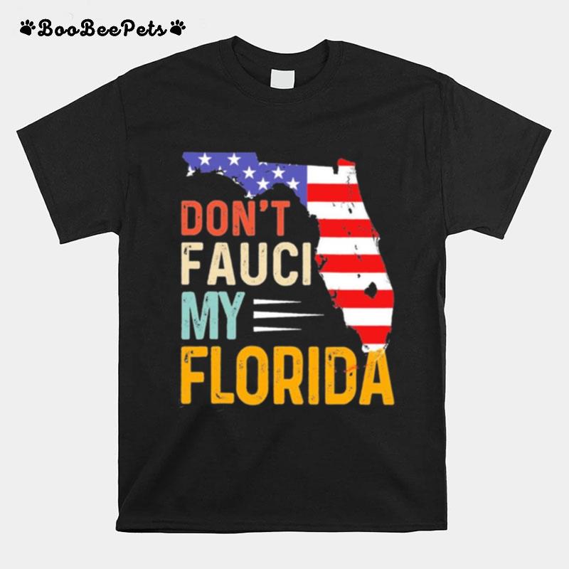 Dont Fauci My Florida America Patriotic Usa Map Official T-Shirt