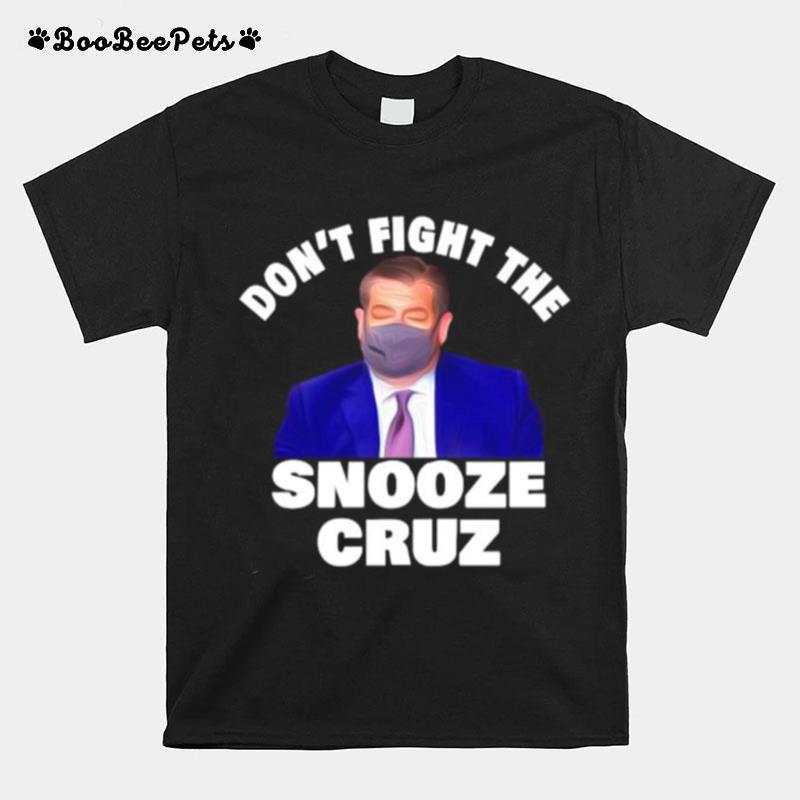 Dont Fight The Snooze Cruz Ted T-Shirt