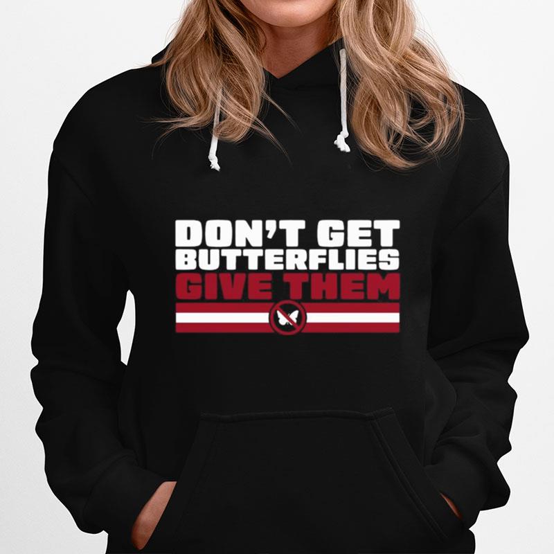 Dont Get Butterflies New England Football Hoodie