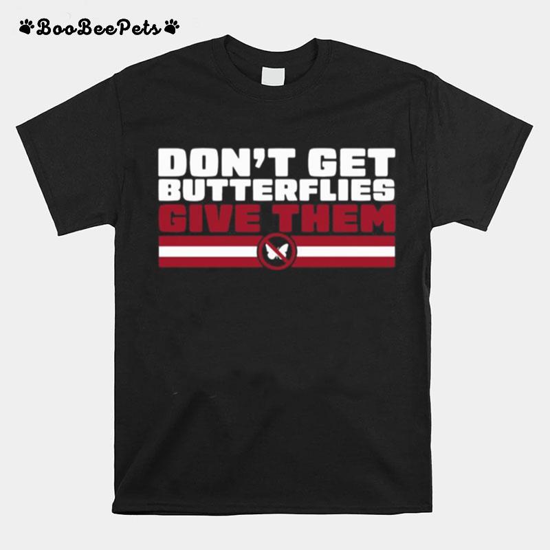 Dont Get Butterflies New England Football T-Shirt