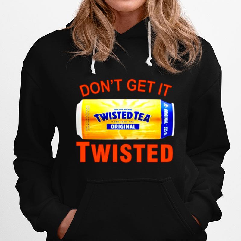 Dont Get It Twisted Tea Hoodie