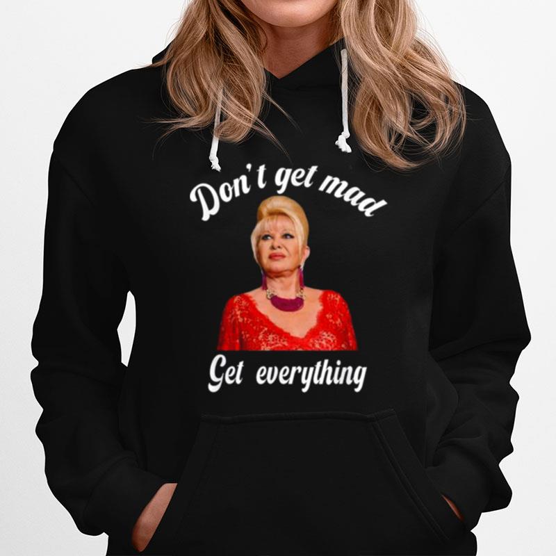 Dont Get Mad Get Everything Thank You I Trump Hoodie