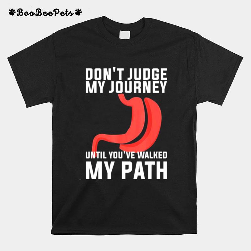 Dont Judge My Journey Until Youve Walked My Path T-Shirt