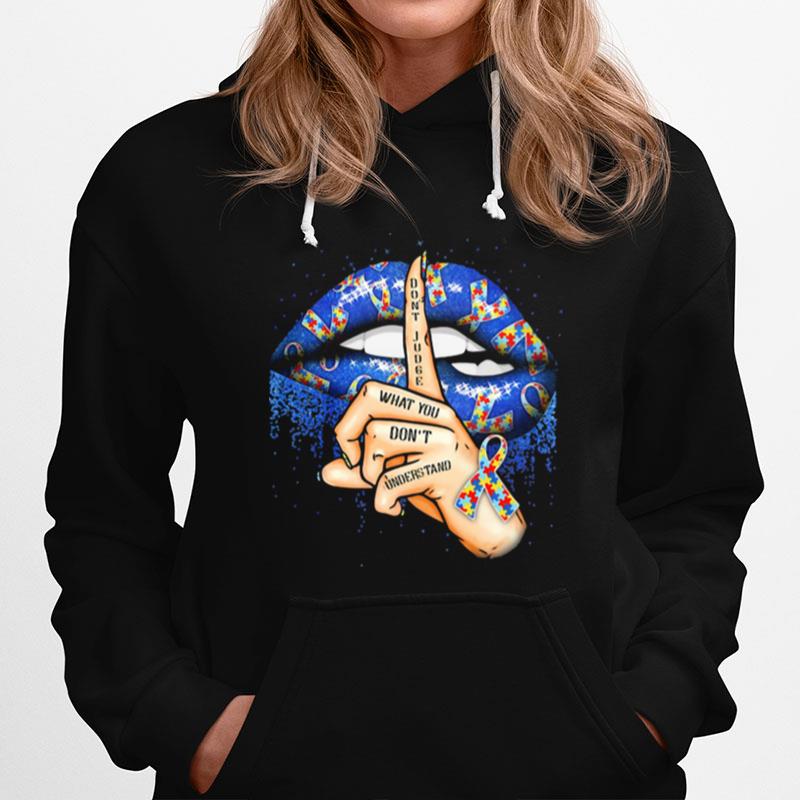 Dont Judge What You Dont Understand Mouth Autism Awareness Hoodie