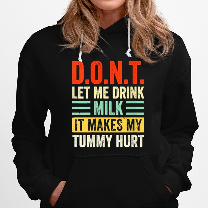 Dont Let Me Drink Milk It Makes My Tummy Hurt Vintage Hoodie