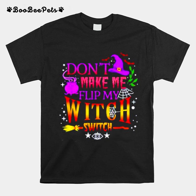 Dont Make Me Flip My Witch Switch Halloween Unisex T-Shirt