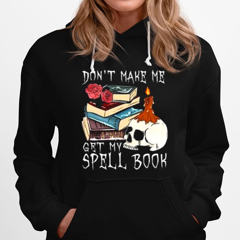 Dont Make Me Get My Spell Book Halloween Hoodie