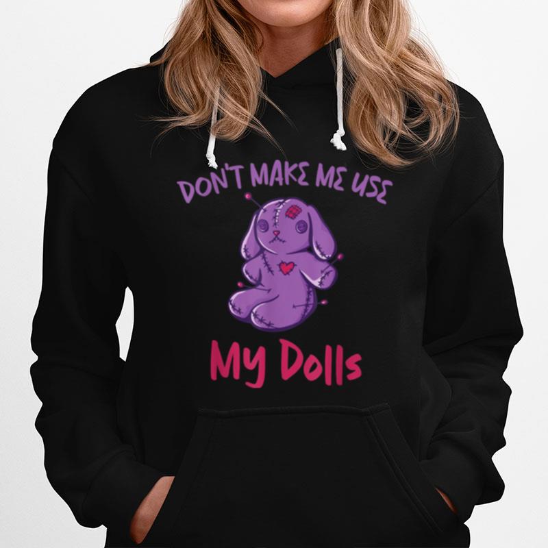 Dont Make Me Use My Dolls Creepy Voodoo Pastel Goth Esoteric Hoodie