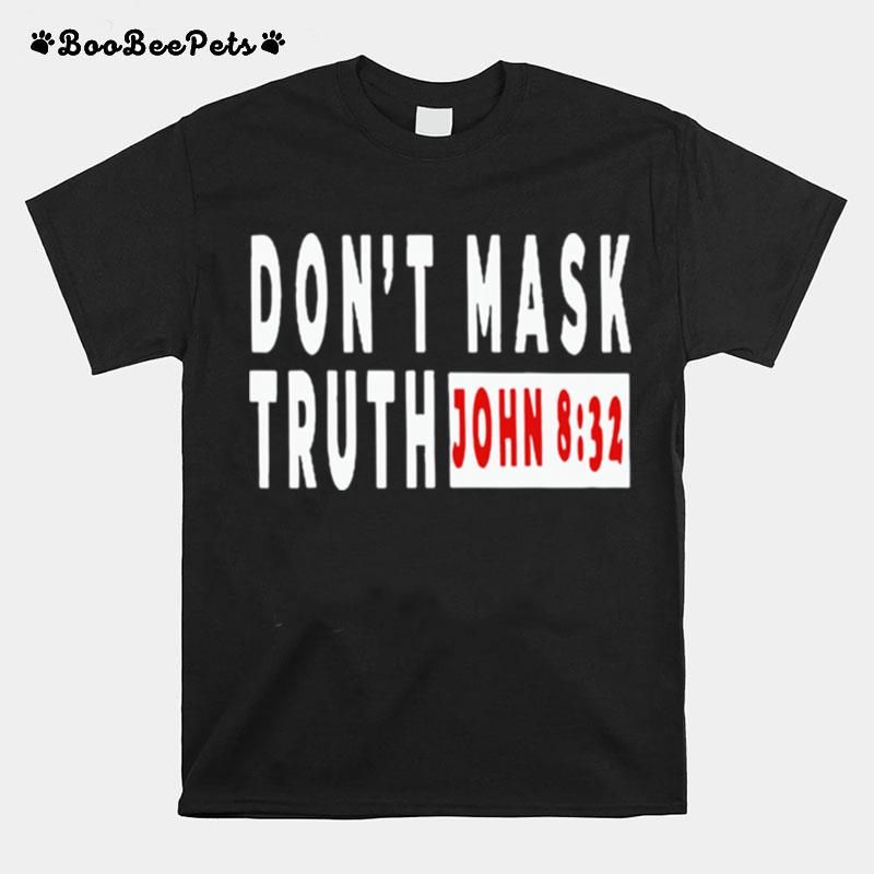 Dont Mask Truth John 832 T-Shirt
