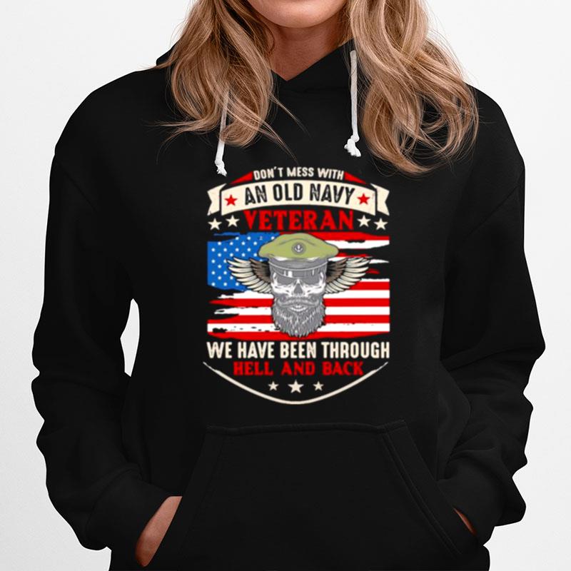 Dont Mess With An Old Navy Veteran We Have Been Through Hell And Back Skull American Flag Hoodie