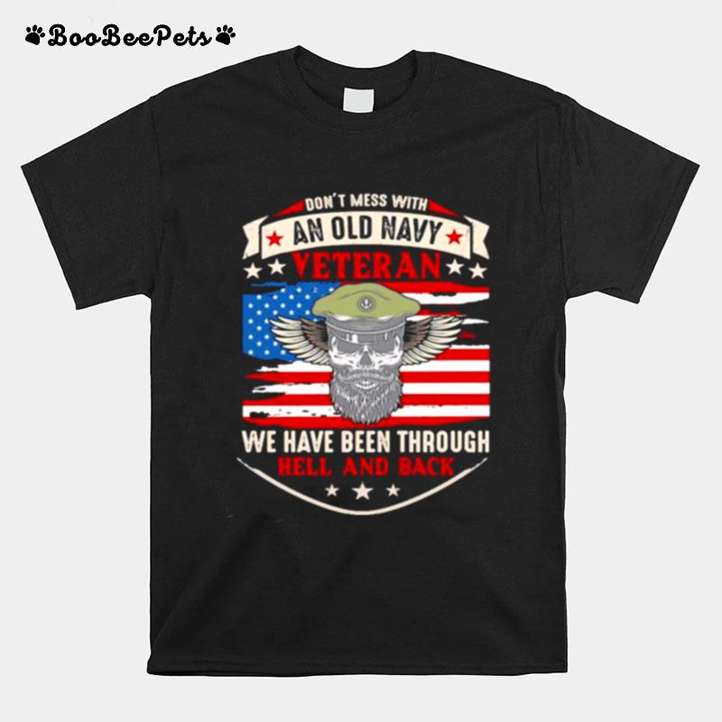 Dont Mess With An Old Navy Veteran We Have Been Through Hell And Back Skull American Flag T-Shirt