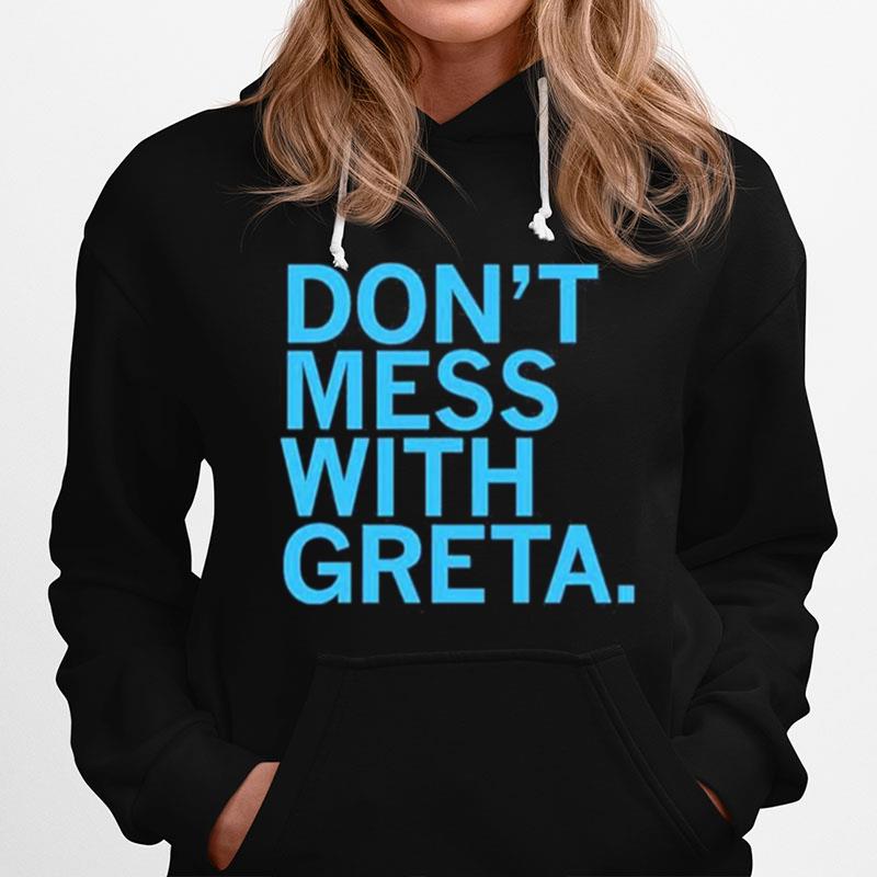 Dont Mess With Greta Hoodie