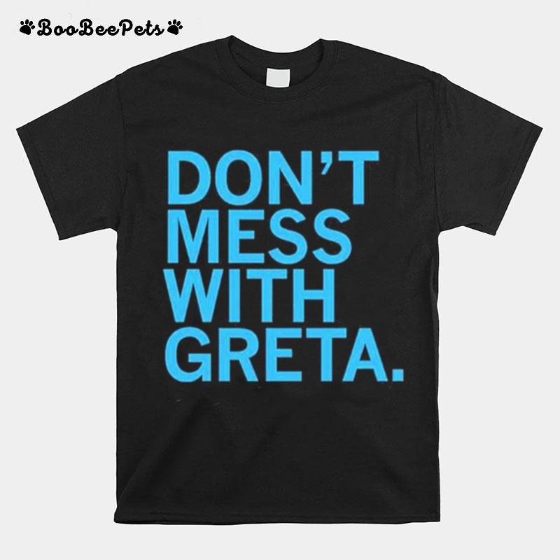 Dont Mess With Greta T-Shirt