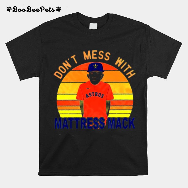 Dont Mess With Mattress Mack Houston Astros T-Shirt