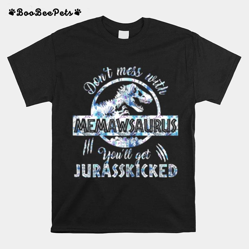 Dont Mess With Memawsaurus Youll Get Jurasskicked Mothers T-Shirt