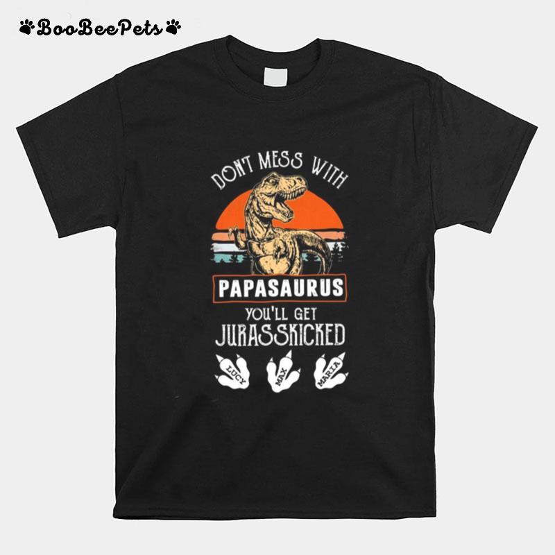 Dont Mess With Papasaurus Youll Get Jurasskicked T-Shirt