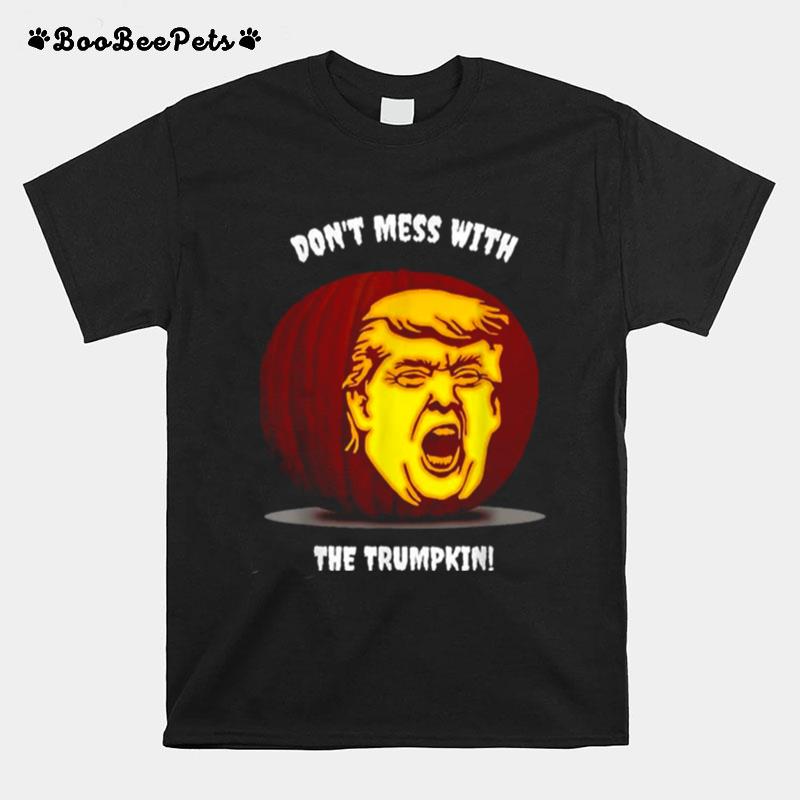 Dont Mess With The Trumpkin T-Shirt