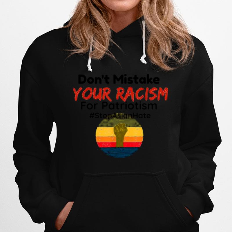 Dont Mistake Your Racism For Patriotism Stop Asian Hate Vintage Hoodie