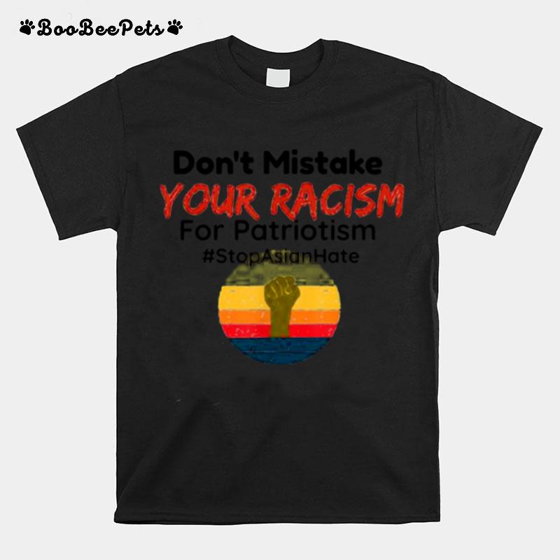 Dont Mistake Your Racism For Patriotism Stop Asian Hate Vintage T-Shirt