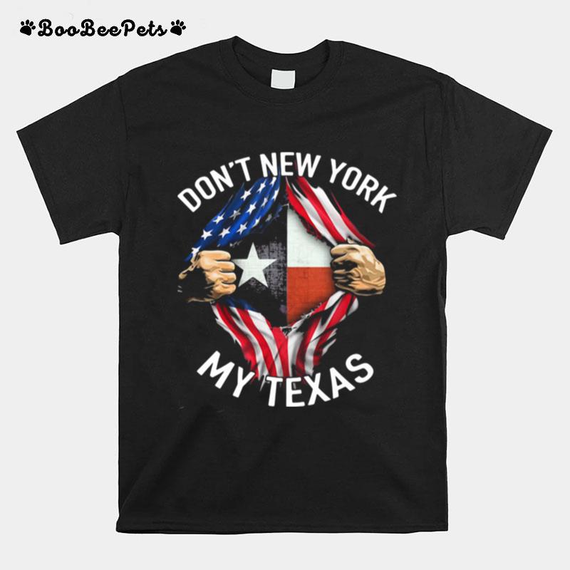 Dont New York My Texas T-Shirt