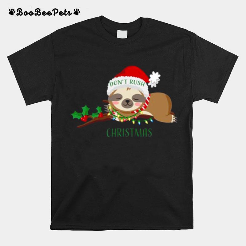 Dont Rush Christmas Cute Sloth T-Shirt