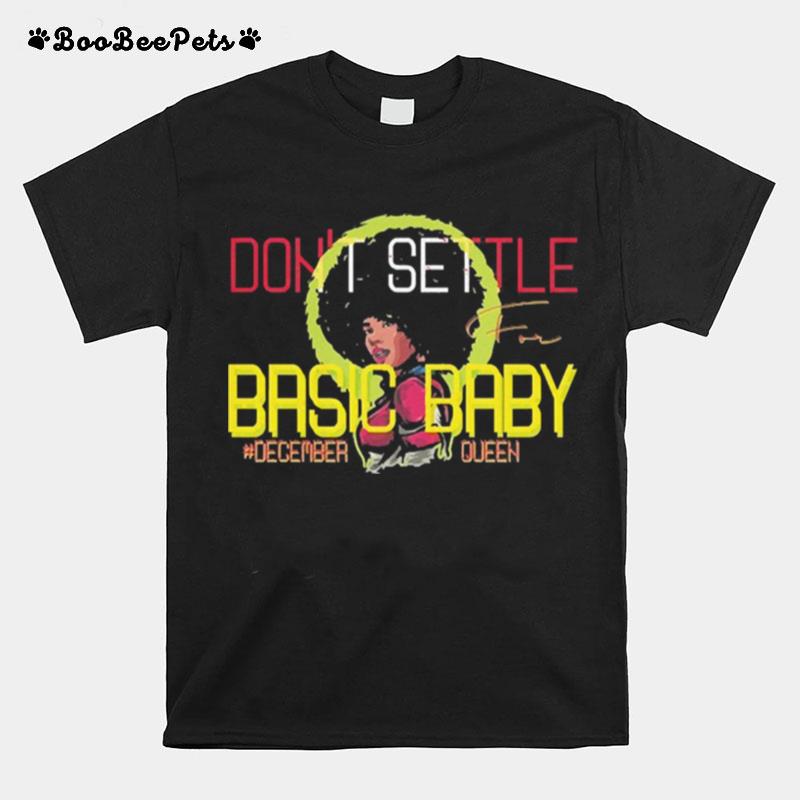 Dont Settle Basic Baby Decemberqueen T-Shirt