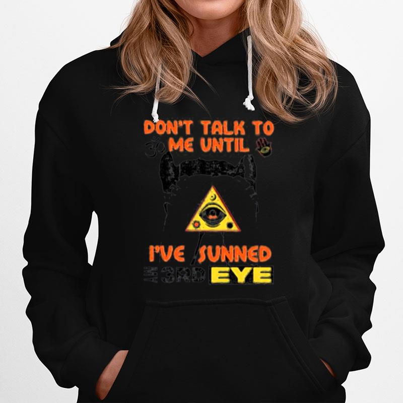 Dont Talk To Me Until Ive Sunned My Third Eye Hoodie