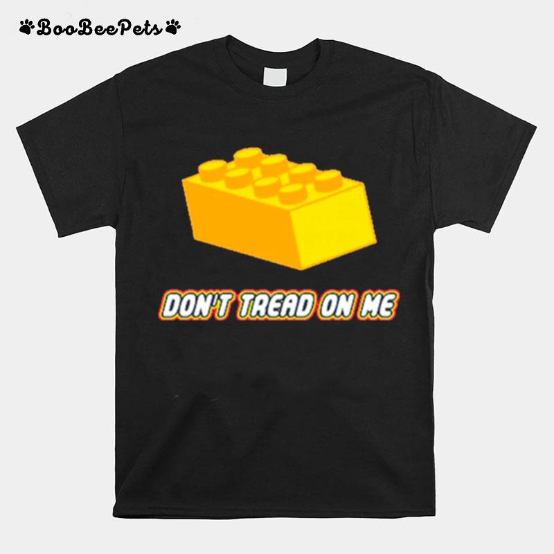 Dont Tread On Legos T-Shirt