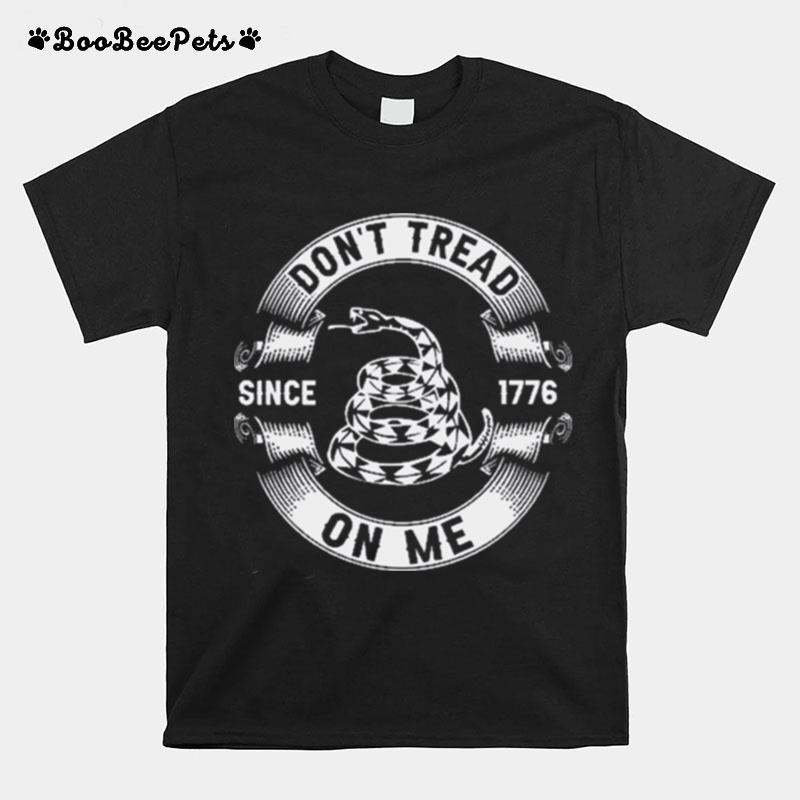 Dont Tread On Me Since 1776 T-Shirt