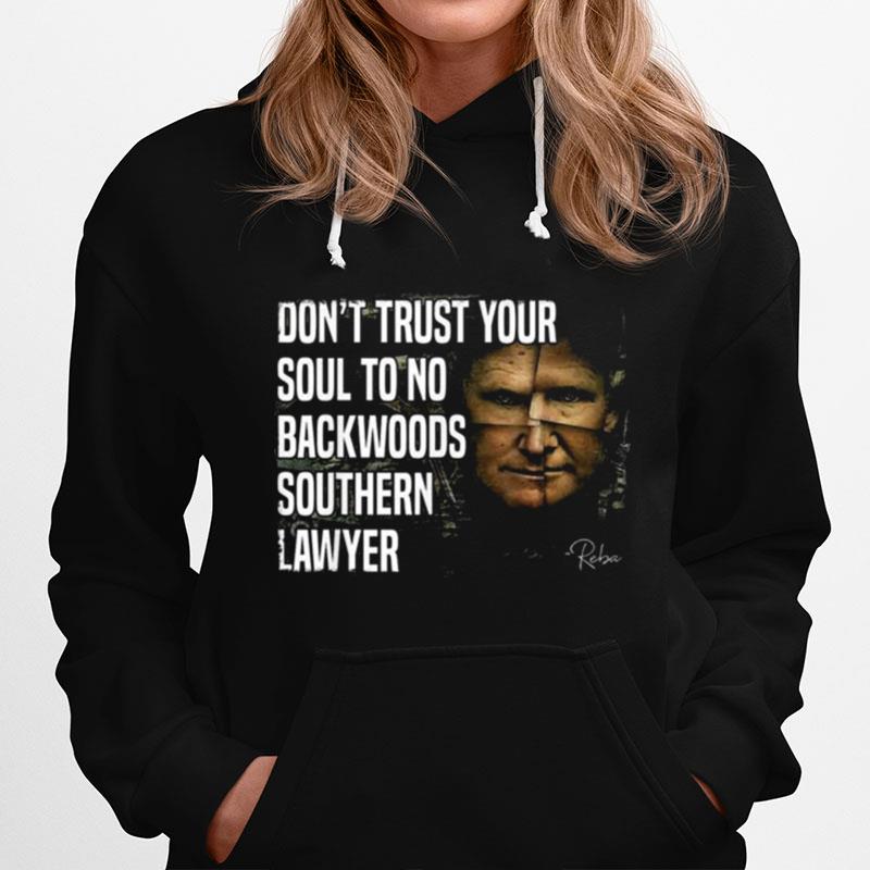 Dont Trust Your Soul To No Backwoods Southern Lawyer Reba Trump Hoodie