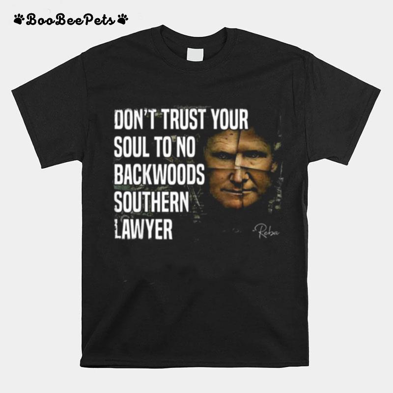 Dont Trust Your Soul To No Backwoods Southern Lawyer Reba Trump T-Shirt