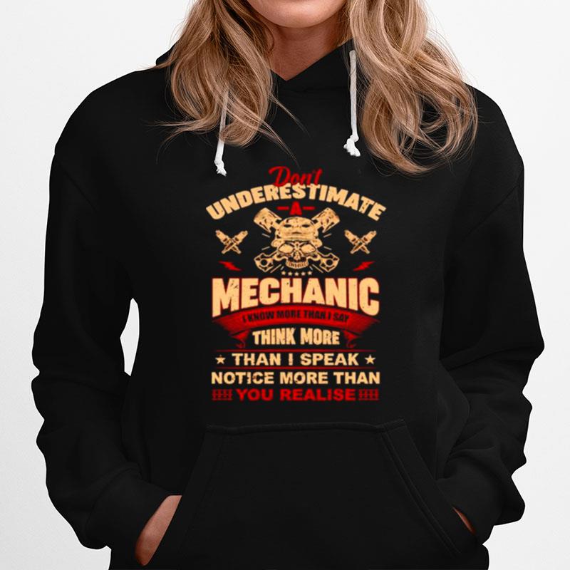 Dont Underestimate A Mechanic I Know More Than I Say Think More Hoodie