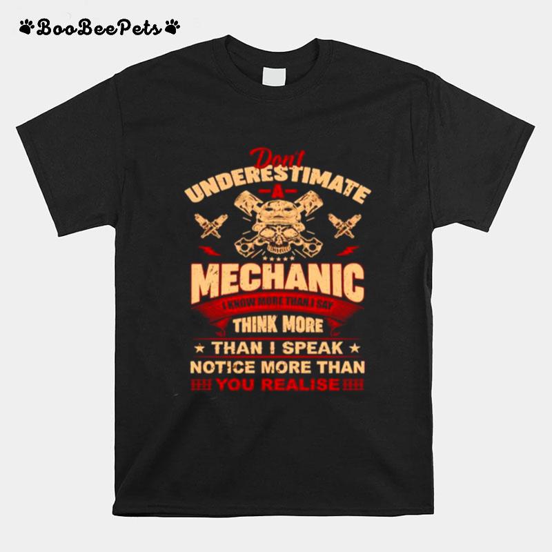 Dont Underestimate A Mechanic I Know More Than I Say Think More T-Shirt